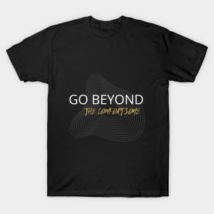 Go Beyond The Comfort Zone T-Shirt